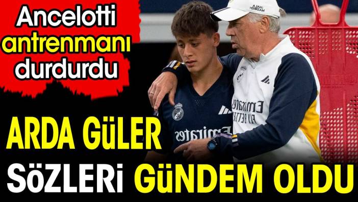 Ancelotti antrenmanı durdurdu. Arda Güler sözlerini herkes duydu