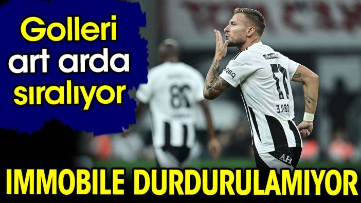 Immobile durdurulamıyor. Golleri art arda sıralıyor