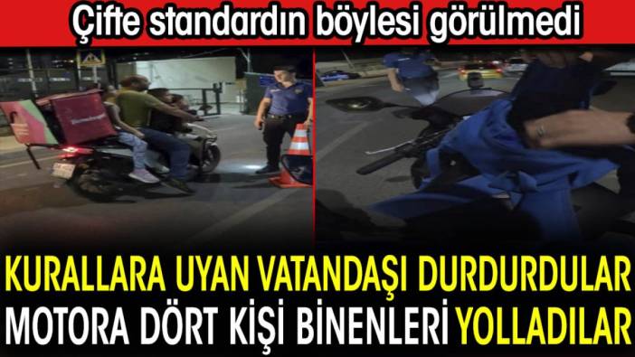 Kurallara uyan vatandaşı durdurdular motora dört kişi binenleri yolladılar. Çifte standardın böylesi görülmedi