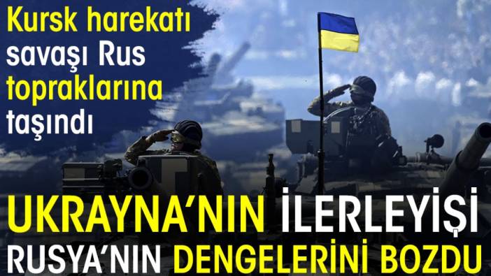 Ukrayna'nın ilerleyişi Rusya'nın dengelerini bozdu. Kursk harekatı savaşı Rus  topraklarına taşındı