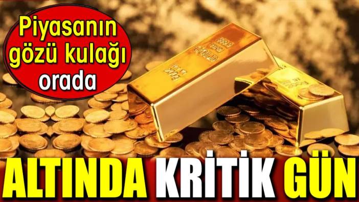 Altında kritik gün. Piyasanın gözü kulağı orada