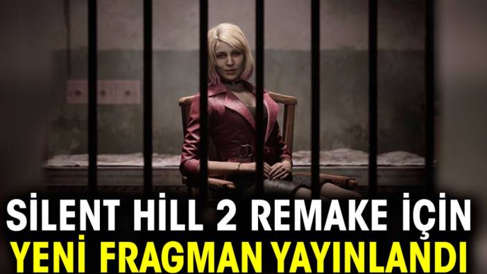 Silent Hill 2 Remake için yeni fragman yayınlandı