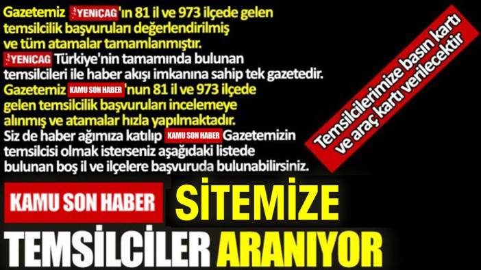 Yeniçağ gazetesi ve Kamusonhaber'e boş olan temsilciliklerimize yeni atamalar yapılacaktır