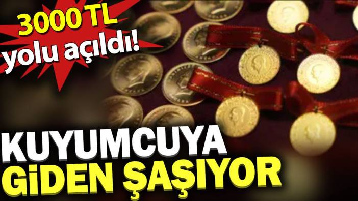 3000 TL yolu açıldı. Kuyumcuya giden şaşıyor