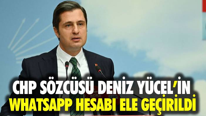 CHP Sözcüsü Deniz Yücel'in WhatsApp hesabı hacklendi