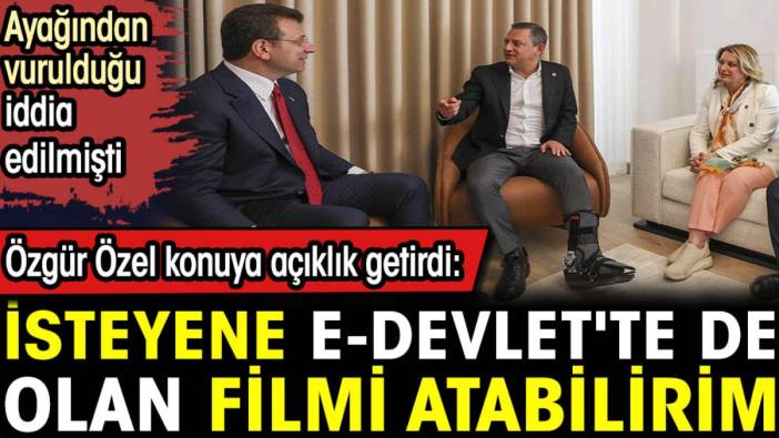 Özgür Özel'den ayağından vuruldu iddialarına yanıt. İsteyene filmi atabilirim