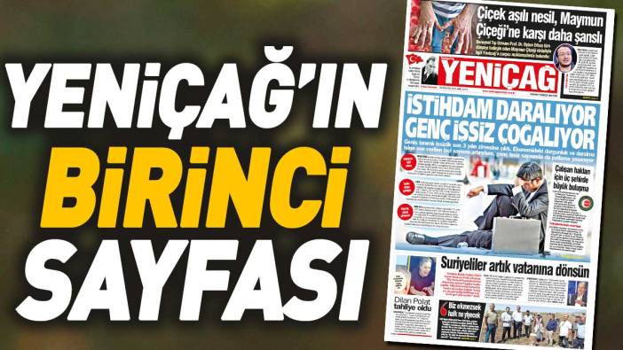 Yeniçağ Gazetesi: İstihdam daralıyor genç işsiz çoğalıyor