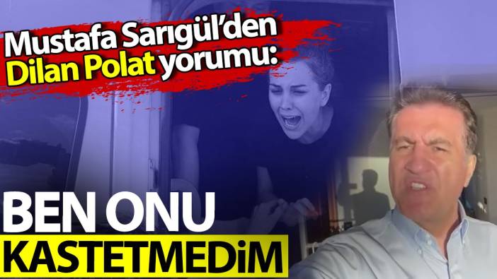 Mustafa Sarıgül'den Dilan Polat yorumu: Ben onu kastetmedim