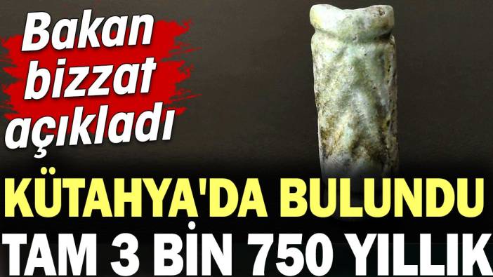 Kütahya'da bulundu tam 3 bin 750 yıllık! Bakan bizzat açıkladı