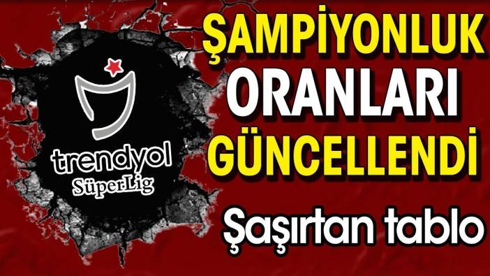 Süper Lig'de şampiyonluk oranları güncellendi. Şaşırtan tablo