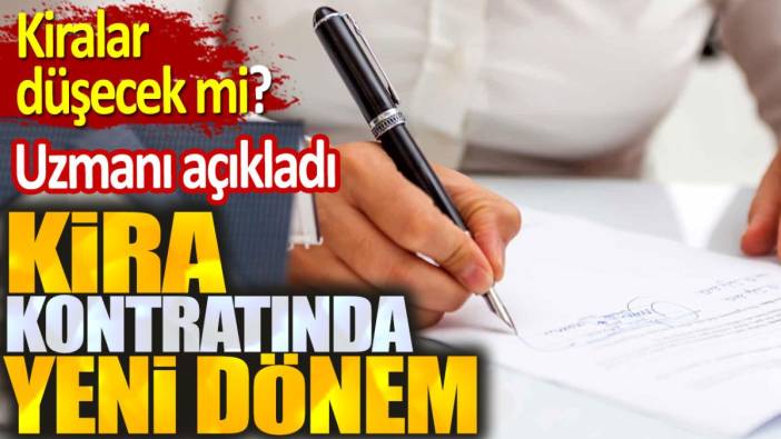 Kira kontratında yeni dönem. Kiralar düşecek mi? Uzmanı açıkladı