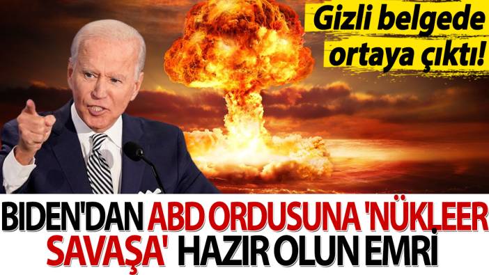 ABD Başkanı Biden'dan ABD ordusuna 'Nükleer savaşa' hazır olun emri