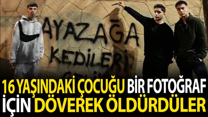 16 yaşındaki çocuğu bir fotoğraf için döverek öldürdüler