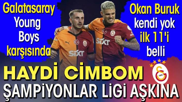 Galatasaray Young Boys karşısında. İşte ilk 11. Young Boys Galatasaray maçı şifresiz kanalda