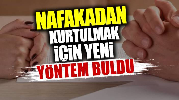 Nafakadan kurtulmak için yeni yöntem buldu