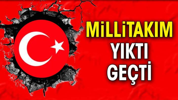 Milli takım yıktı geçti