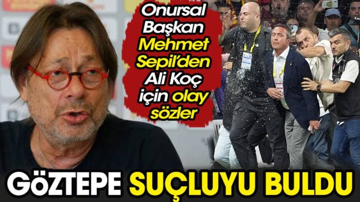 Göztepe Onursal Başkanı Mehmet Sepil'den Ali Koç'a olay sözler