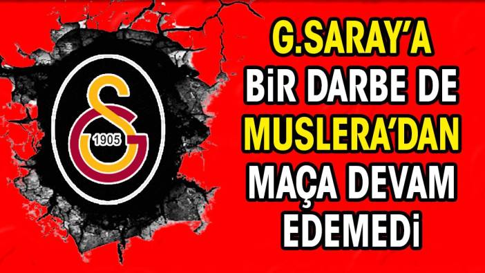 Galatasaray'a bir darbe de Muslera'dan. Maça devam edemedi