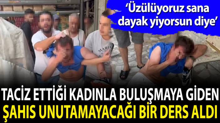 Taciz ettiği kadınla buluşmaya giden şahıs unutamayacağı bir ders aldı.