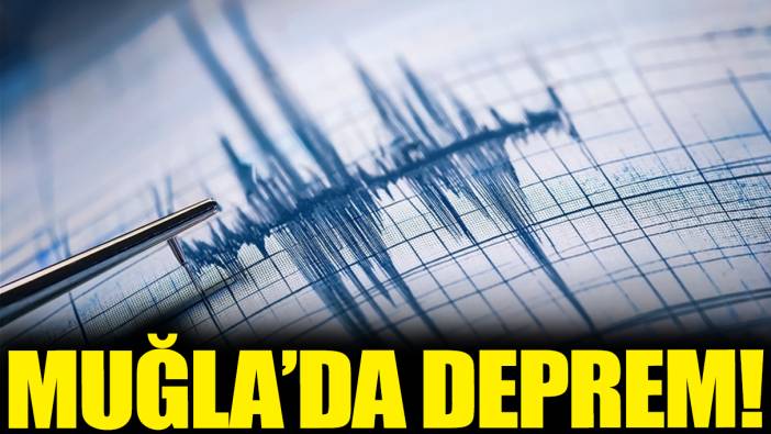 Muğla'da deprem!