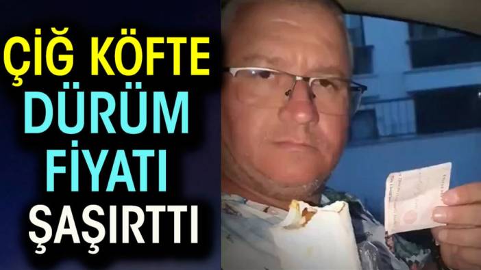 Çiğ köfte dürüm fiyatı şaşırttı