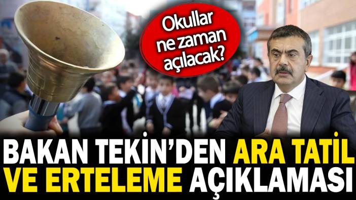 Bakan Yusuf Tekin’den ara tatil ve erteleme açıklaması. Okullar ne zaman açılacak?