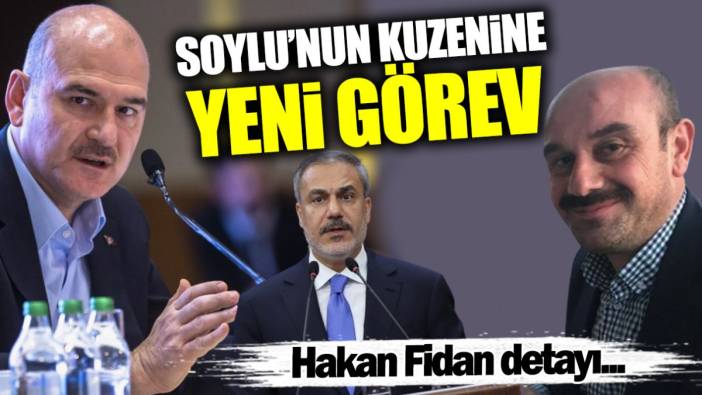 Süleyman Soylu'nun kuzenine yeni görev! Hakan Fidan detayı