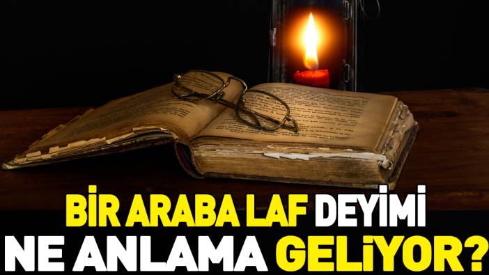 Bir araba laf deyimi ne anlama geliyor?