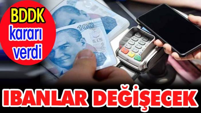 Ibanlar değişecek. BDDK karar verdi