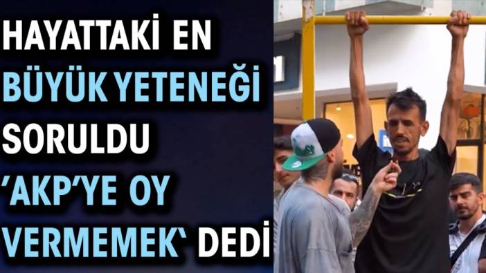 En büyük yeteneği soruldu 'AKP'ye oy vermemek' dedi