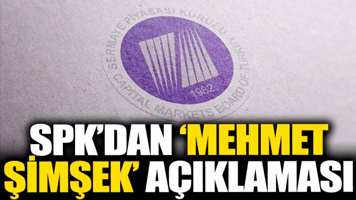 SPK'dan 'Mehmet Şimşek' açıklaması