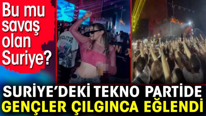 Suriye’deki tekno partide gençler çılgınca eğlendi. Bu mu savaş olan Suriye?