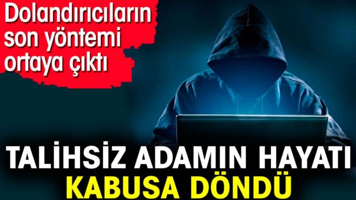 Talihsiz adamın hayatı kabusa döndü. Dolandırıcıların son yöntemi ortaya çıktı