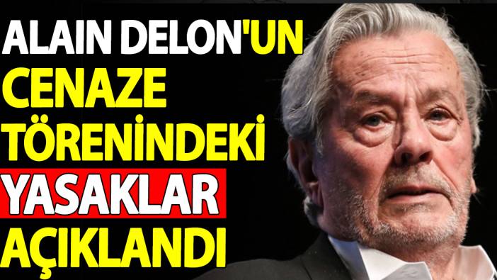 Alain Delon'un cenaze törenindeki yasaklar açıklandı