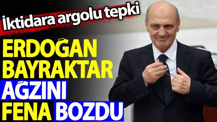 Erdoğan Bayraktar ağzını fena bozdu. İktidara argolu tepki