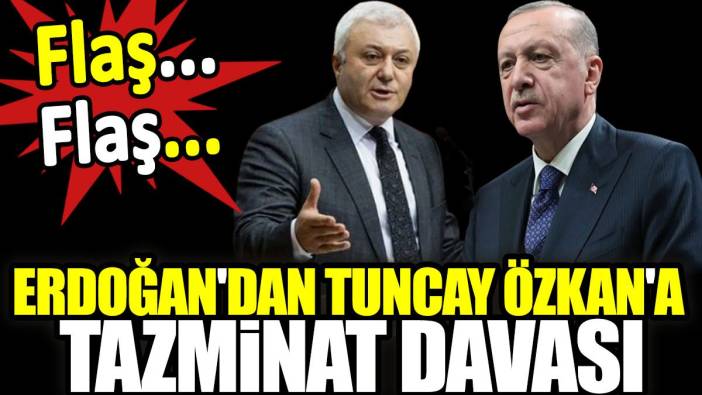 Erdoğan'dan Tuncay Özkan'a 250 bin liralık tazminat davası