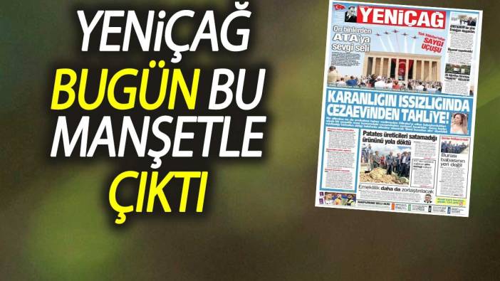 Yeniçağ Gazetesi: On binlerden ATA'ya sevgi seli