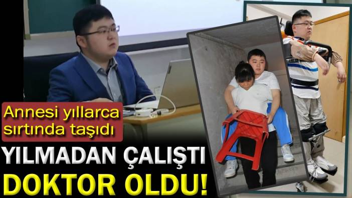 Yılmadan çalıştı doktor oldu. Annesi yıllarca sırtında taşıdı