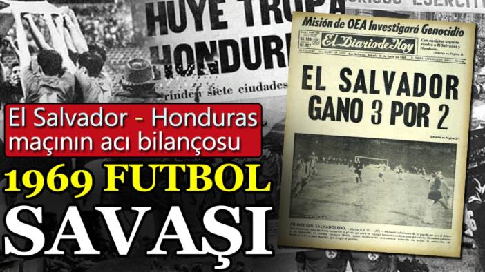 1969 Futbol Savaşı: El Salvador - Honduras maçının acı bilançosu