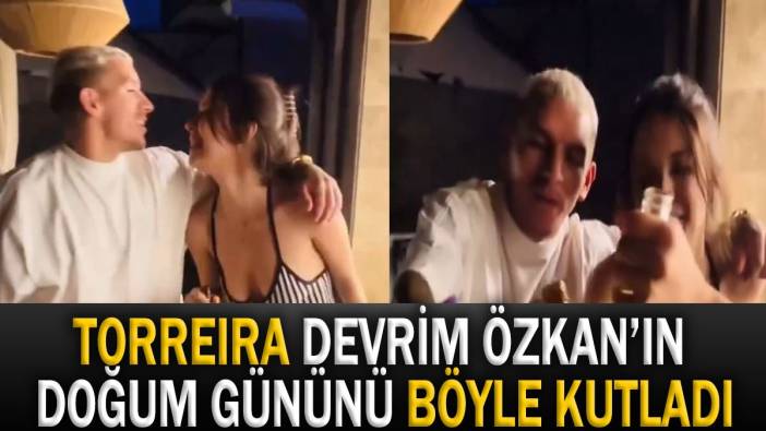 Torreira Devrim Özkan’ın doğum gününü böyle kutladı