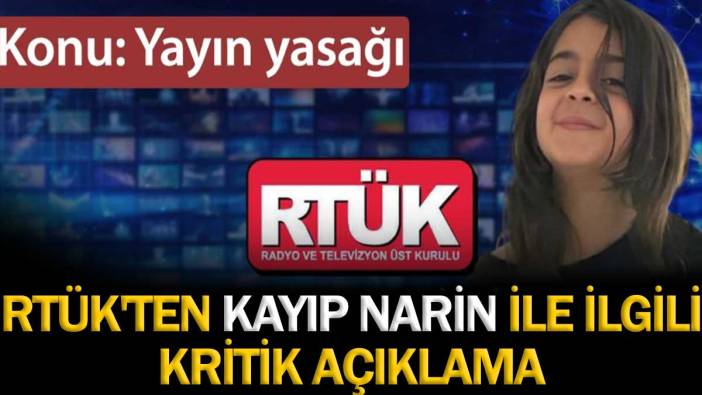 RTÜK'ten kayıp Narin ile ilgili kritik açıklama. Konu: Yayın yasağı