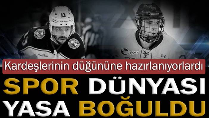 Spor dünyası yasa boğuldu. Kardeşlerinin düğününe hazırlanıyorlardı