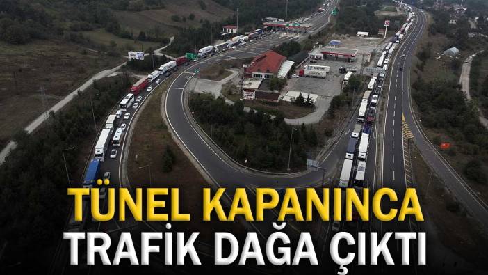 Tünel kapanınca trafik dağa çıktı