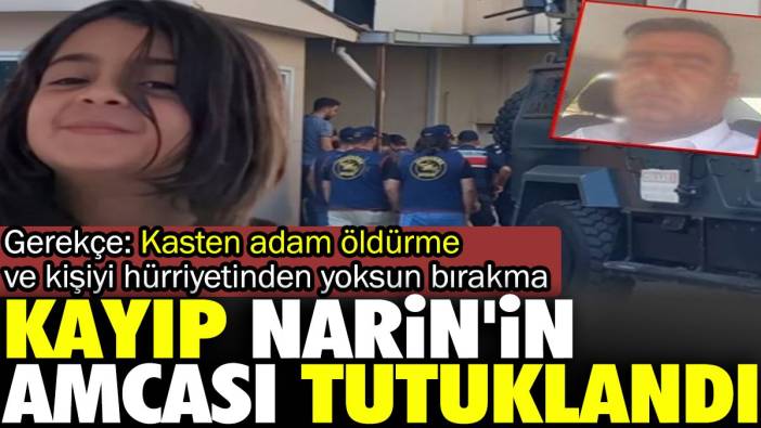 Kayıp Narin'in amcası tutuklandı