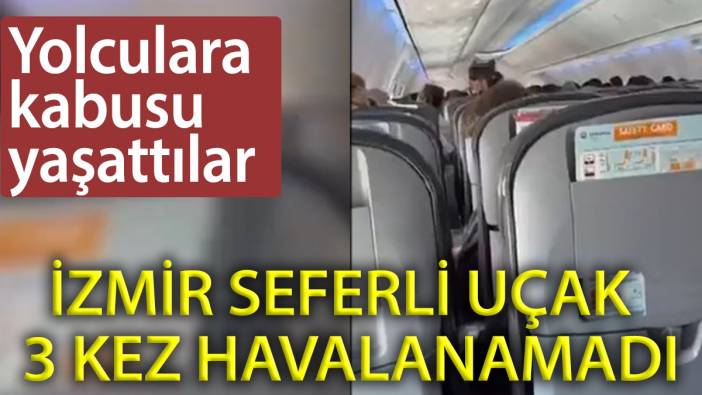 SunExpress yolcuları korku dolu anlar yaşadı: Uçak üç kez kalkamadı