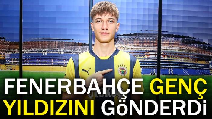 Fenerbahçe genç yıldızını gönderdi