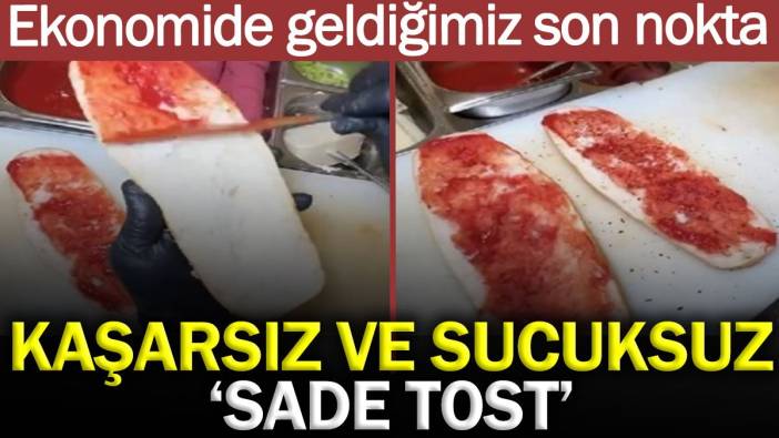 Ekonomide geldiğimiz son nokta: Kaşarsız ve sucuksuz ‘sade tost’