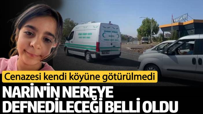 Narin Güran'ın nereye defnedileceği belli oldu! Kendi köyüne defnedilmeyecek