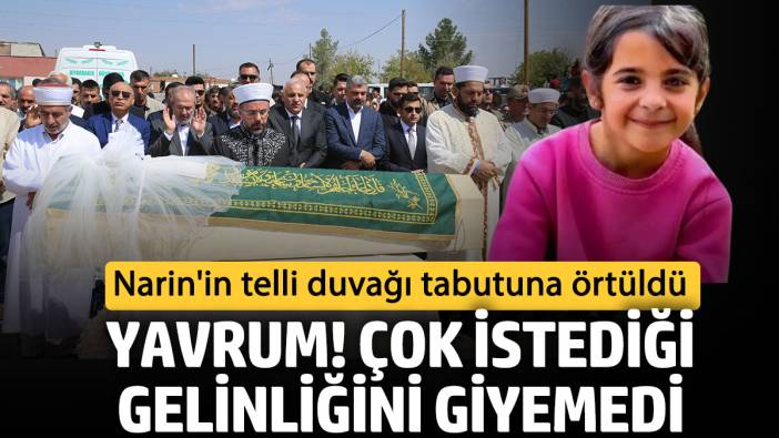 Narin’in tabutunda acı detay. Son isteği gelinlik giymekti