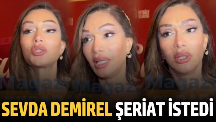 Sevda Demirel şeriat istedi